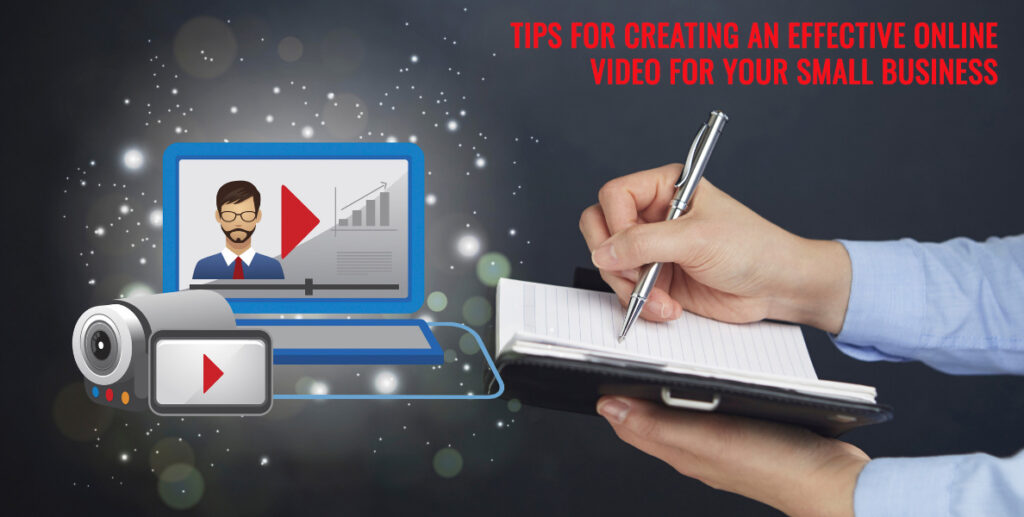 Tips For Creating An Effective Online Video For Your Small Business