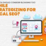 Why You Should Consider Blogging Too While Strategizing For Local SEO