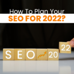 How To Plan Your SEO For 2022?
