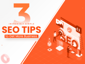 3 Incredibly Simple SEO Tips to Get More Business