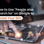 People Also Search For & People also ask Keywords for SEO Success – A Complete Guide