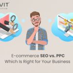 E-commerce SEO vs. PPC: Which Is Right for Your Business  