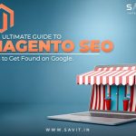 The Ultimate Guide to Magento SEO: 9 Tips to Get Found on Google 